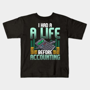 I Had a Life Before Accounting Cute CPA Accountant Kids T-Shirt